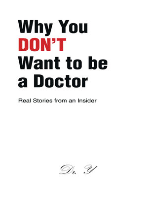 cover image of Why You DON'T Want to be a Doctor